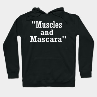 "Muscles and  Mascara" funny Gym Hoodie